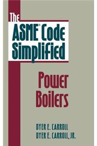 Asme Code Simplified: Power Boilers