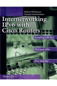 Internetworking IPv6 with CISCO Routers (McGraw-Hill Series on Computer Communications)