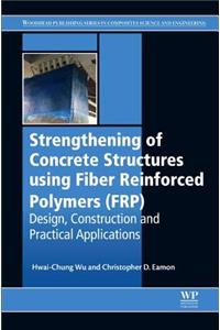 Strengthening of Concrete Structures Using Fiber Reinforced Polymers (Frp)