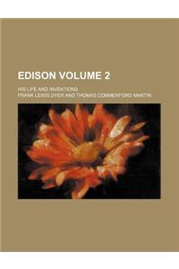 Edison; His Life and Inventions Volume 2