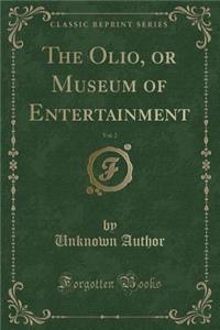 The Olio, or Museum of Entertainment, Vol. 2 (Classic Reprint)
