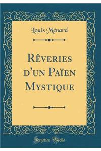 Rèveries d'Un Païen Mystique (Classic Reprint)
