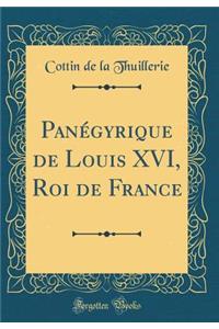 PanÃ©gyrique de Louis XVI, Roi de France (Classic Reprint)