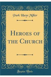 Heroes of the Church (Classic Reprint)