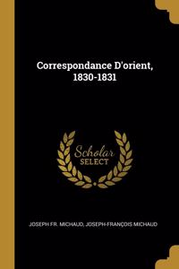 Correspondance D'orient, 1830-1831