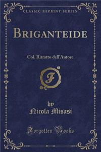 Briganteide: Col. Ritratto Dell'autore (Classic Reprint)