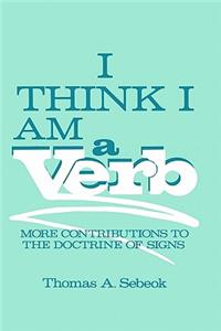 I Think I Am a Verb