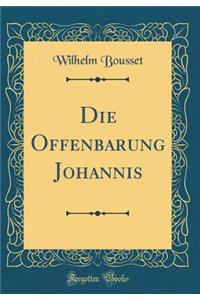 Die Offenbarung Johannis (Classic Reprint)