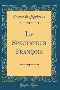 Le Spectateur FranÃ§ois (Classic Reprint)