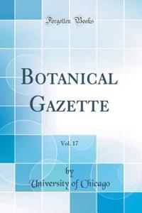 Botanical Gazette, Vol. 17 (Classic Reprint)