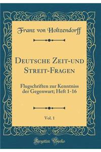 Deutsche Zeit-Und Streit-Fragen, Vol. 1: Flugschriften Zur Kenntniss Der Gegenwart; Heft 1-16 (Classic Reprint)