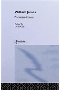 William James Pragmatism in Focus