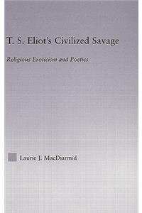 T.S. Eliot's Civilized Savage