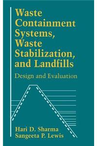 Waste Containment Systems, Waste Stabilization, and Landfills