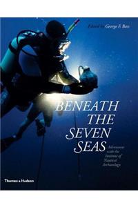 Beneath the Seven Seas: Adventures With The Institute of Nautical Archaeology