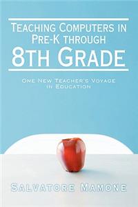 Teaching Computers in Pre-K through 8th Grade