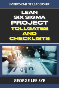 Lean Six Sigma Project Tollgates and Checklists