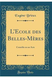 LEcole des Belles-Mères: Comédie en un Acte (Classic Reprint)