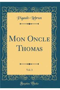 Mon Oncle Thomas, Vol. 3 (Classic Reprint)