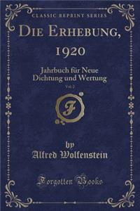 Die Erhebung, 1920, Vol. 2: Jahrbuch FÃ¼r Neue Dichtung Und Wertung (Classic Reprint)