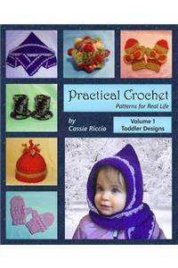 Practical Crochet, Vol. 1: Toddler Designs: Patterns for Real Life