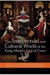 Intellectual and Cultural World of the Early Modern Inns of Court