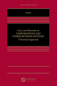 Cases and Materials on Corporations and Other Business Entities