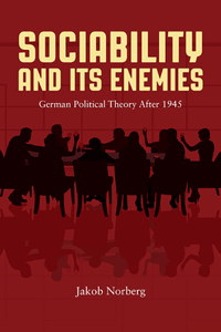 Sociability and Its Enemies: German Political Theory After 1945