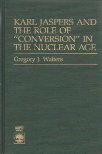 Karl Jaspers and the Role of Conversion in the Nuclear Age