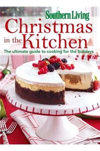 Christmas in the Kitchen: The Ultimate Guide to Cooking for the Holidays