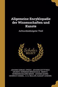 Allgemeine Encyklopadie der Wissenschaften und Kunste