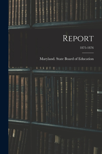 Report; 1875-1876