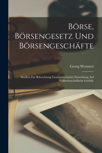 Börse, Börsengesetz Und Börsengeschäfte