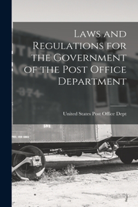 Laws and Regulations for the Government of the Post Office Department