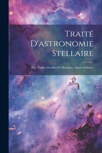 Traité D'astronomie Stellaire