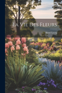 Vie Des Fleurs