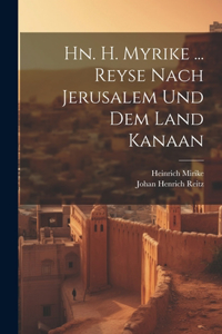 Hn. H. Myrike ... Reyse Nach Jerusalem Und Dem Land Kanaan