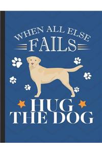 When All Else Fails Hug The Dog