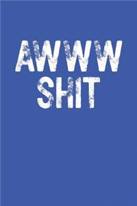 Awww Shit