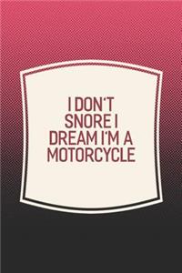 I Don't Snore I Dream I'm A Motorcycle