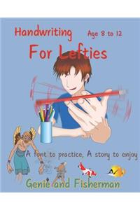 Handwriting For Lefties, Age 8 to 12, A font to practice, A story to enjoy - Genie and Fisherman