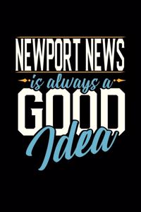 Newport News Is Always a Good Idea: 6x9 inches checkered notebook, 120 Pages, Composition Book and Journal, perfect gift idea for everyone whose favorite city is Newport News