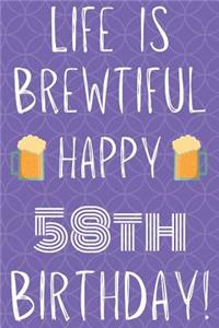Life Is Brewtiful Happy 58th Birthday