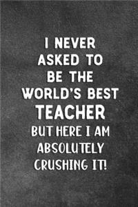 I Never Asked To Be The World's Best Teacher