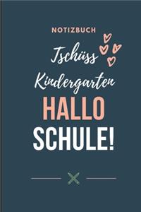 Notizbuch Tschüss Kindergarten Hallo Schule!