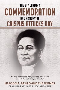 The 21st Century Commemoration and History of Crispus Attucks Day