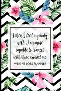 When I feed my body well, I am more capable to connect with those around me.