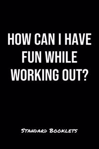 How Can I Have Fun While Working Out?