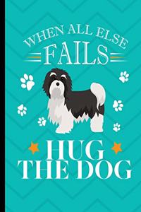 When All Else Fails Hug The Dog
