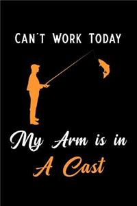 Can't Work Today My Arm Is in a Cast